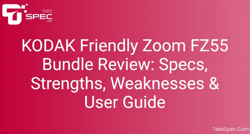 KODAK Friendly Zoom FZ55 Bundle Review: Specs, Strengths, Weaknesses & User Guide