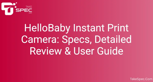 HelloBaby Instant Print Camera: Specs, Detailed Review & User Guide