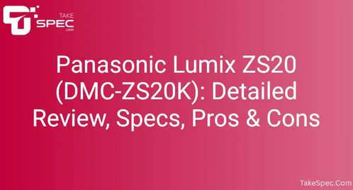 Panasonic Lumix ZS20 (DMC-ZS20K): Detailed Review, Specs, Pros & Cons