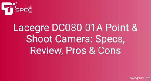 Lacegre DC080-01A Point & Shoot Camera: Specs, Review, Pros & Cons