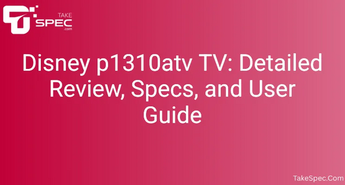 Disney p1310atv TV: Detailed Review, Specs, and User Guide