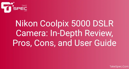 Nikon Coolpix 5000 DSLR Camera: In-Depth Review, Pros, Cons, and User Guide