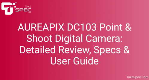 AUREAPIX DC103 Point & Shoot Digital Camera: Detailed Review, Specs & User Guide